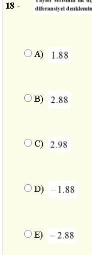 18 -
diferanslyel denklemin
O A) 1.88
OB) 2.88
OC) 2.98
OD) -1.88
OE) - 2.88
