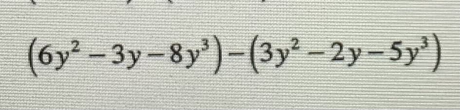 (6y²-3y-8y')-(3y-2y-5y)
