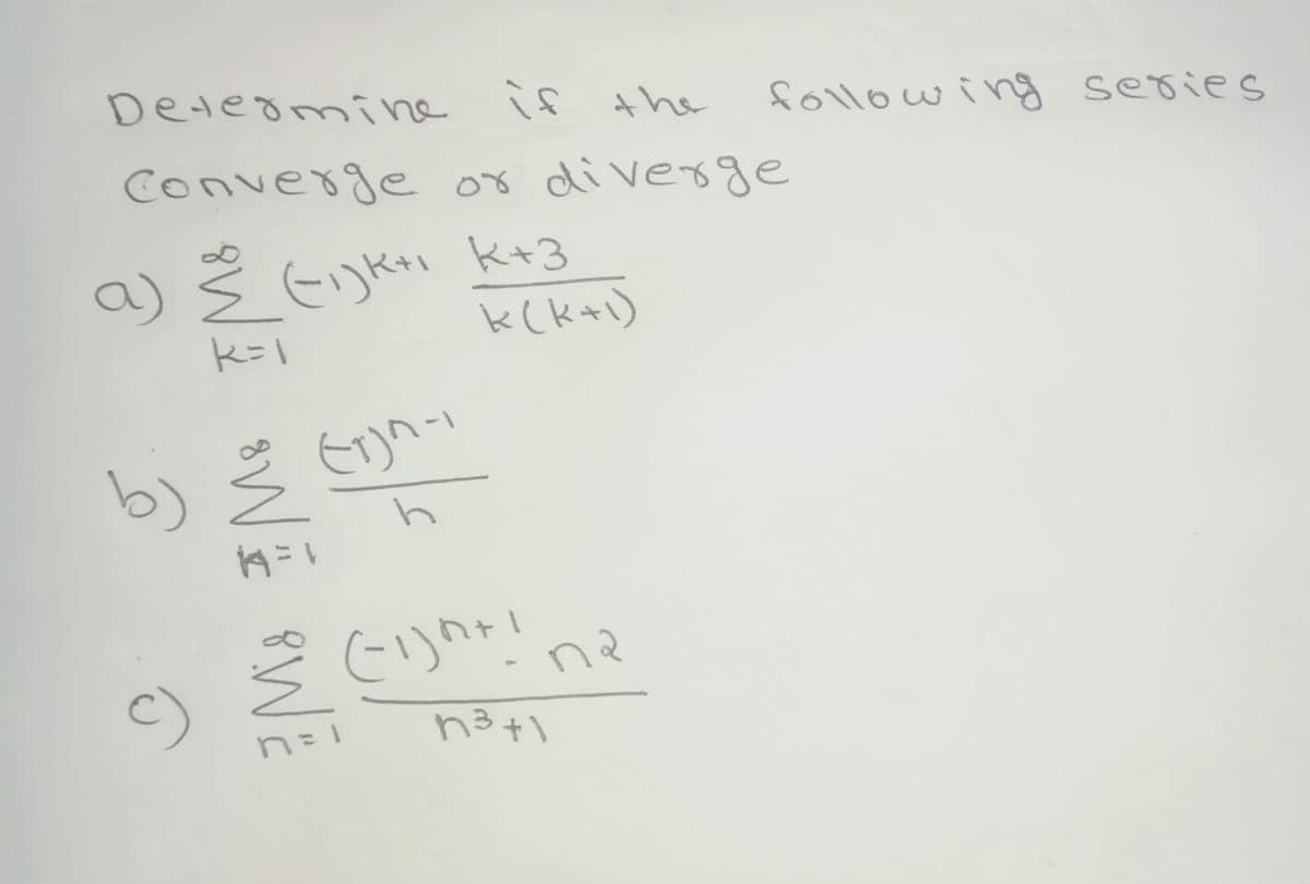 Dedeomine if
follow ing series
Converge or diverge
a) Š Eijko k+3
k (k+i)
b)
ミn-1
n= 1
