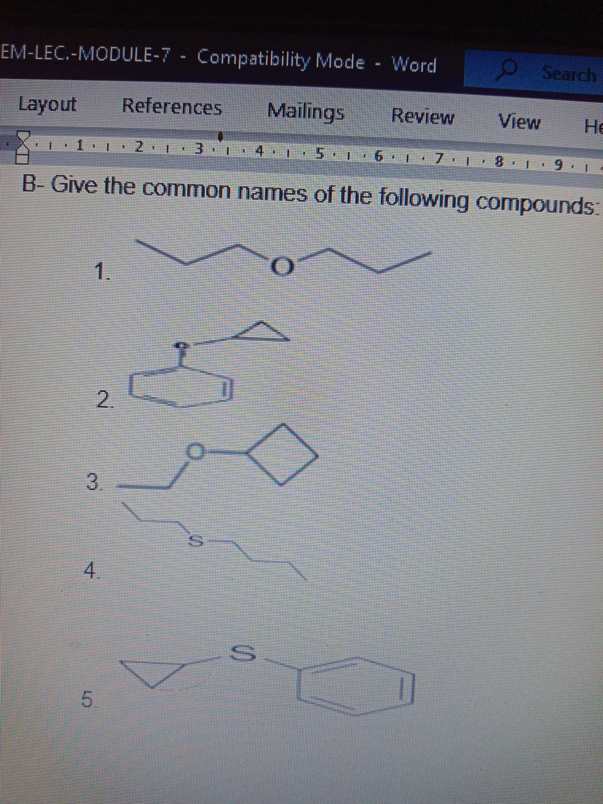 EM-LEC.-MODULE-7 Compatibility Mode - Word
O Search
Layout
References
Mailings
Review
View
He
6 1
6.
B- Give the common names of the following compounds:
1.
3.
4.
5.
2.
