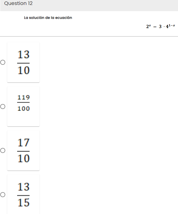 Question 12
O
0
O
0
La solución de la ecuación
13-10
119
100
17
10
13|15
2x
=
3-4¹-x
.