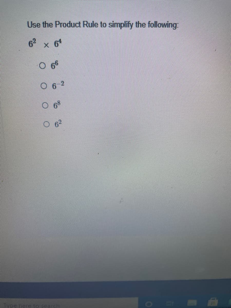 Use the Product Rule to simplify the following
62 × 6*
O 62
Type here to search
