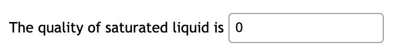 The quality of saturated liquid is 0