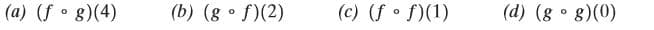 (a) (f g)(4)
(b) (g • f)(2)
(c) (f • f)(1)
(d) (g • g)(0)
