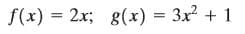 f(x) = 2x;
g(x) = 3x + 1
%3D
