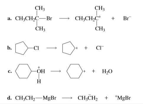 CH3
CH3
+ Br
CH3CH,C*
a. CH3CH2C–Br
CH3
CH3
b.
-CІ
СГ
+ H20
-ОН
Н
*MgBr
d. CH3CH2-MgBr
CH;CH2
