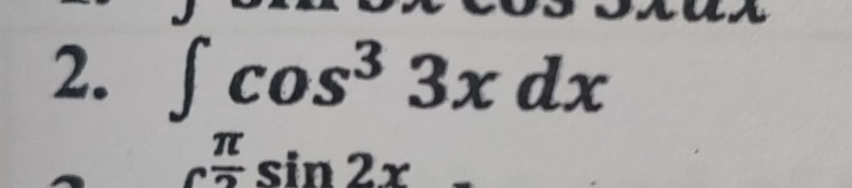 2. ſ cos³ 3x dx
ca sin 2x
