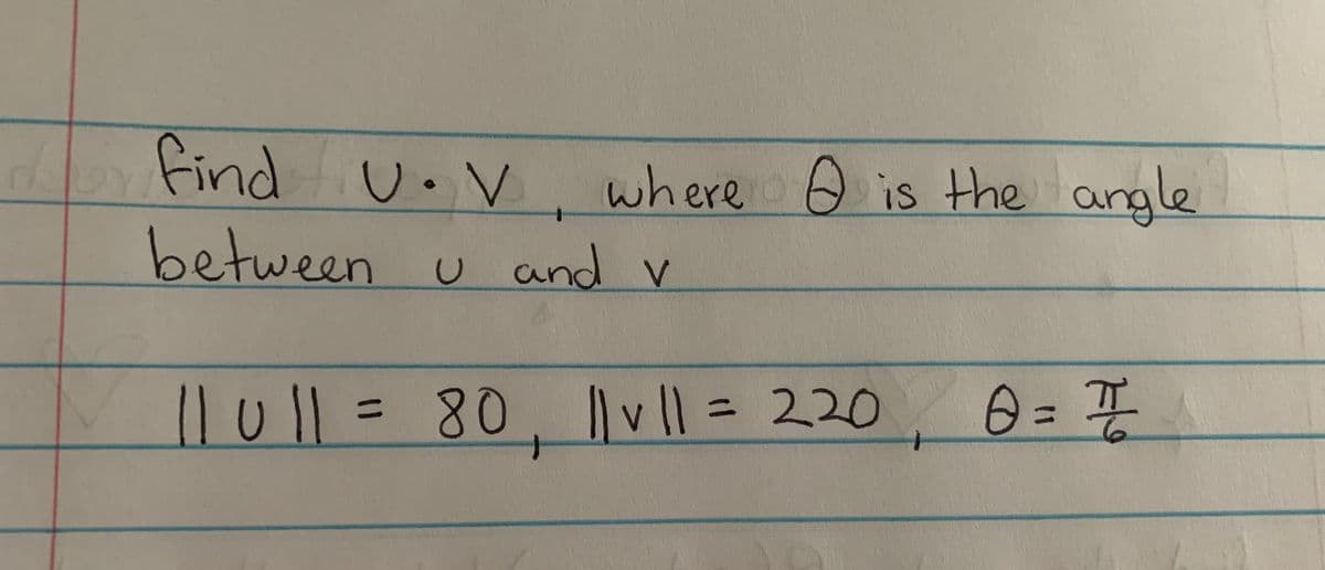 find U.V where is the angle
between u and v
V.
11u11380. Ivll= 220
%3D
%3D
%3D

