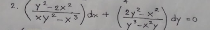 y²-2x2
2y²x²
y²-x?y
dx +
dy =0
2.
