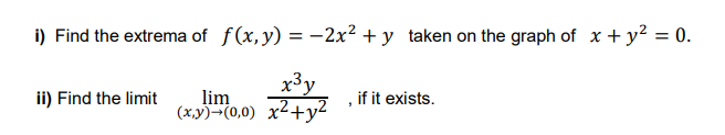 Find the extrema of f(x,y) = -2x² + y taken on the graph of x + y? = 0.
