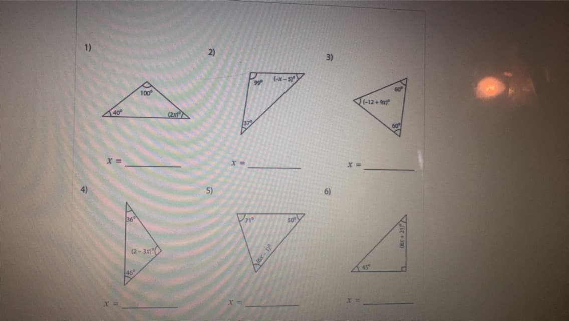 1)
4)
40°
X =
100°
(2-3x)
460
(2x)
2)
5)
x =
99⁰
V71⁰
(-x-5)⁰)
oft-191
50°
3)
6)
(-12+9x)
45⁰
(8x+21)