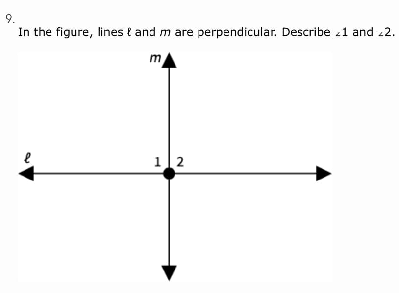 9.
In the figure, lines { and m are perpendicular. Describe 21 and 22.
m
12
