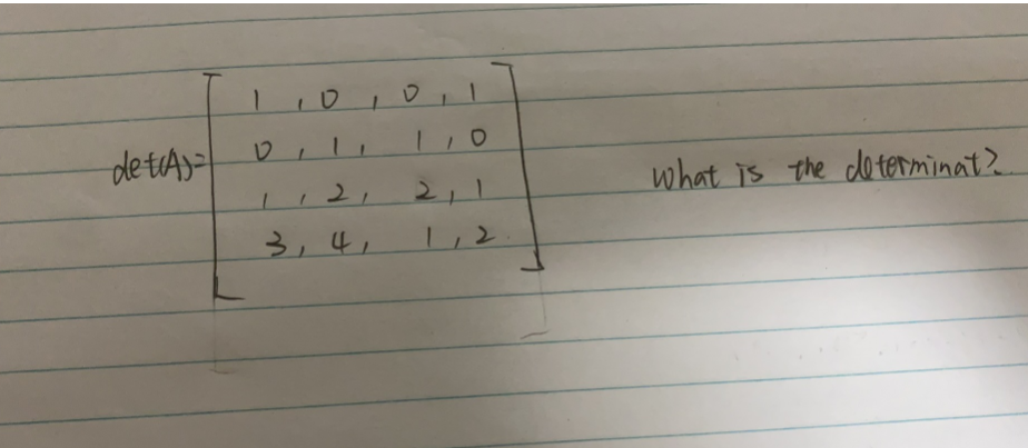 de tiA)
0,1
12,
3, 4,
1,0
2,1
What is the determinat?