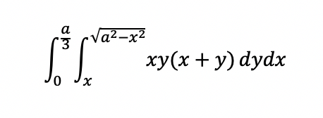 а
•Va²–x²
ху(х + у) dydx
0,
