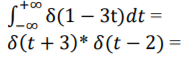 +0o
L, 8(1 – 3t)dt =
8(t + 3)* 8(t – 2) =
