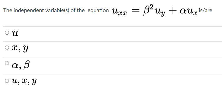 The independent variable(s) of the equation Urr
3- uy + au is/are
O u
o x, Y
A, B
о и, х, у
