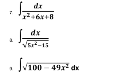 dx
7.
x²+6x+8
dx
8.
V5x²–15
/100 – 49x² dx
9.
