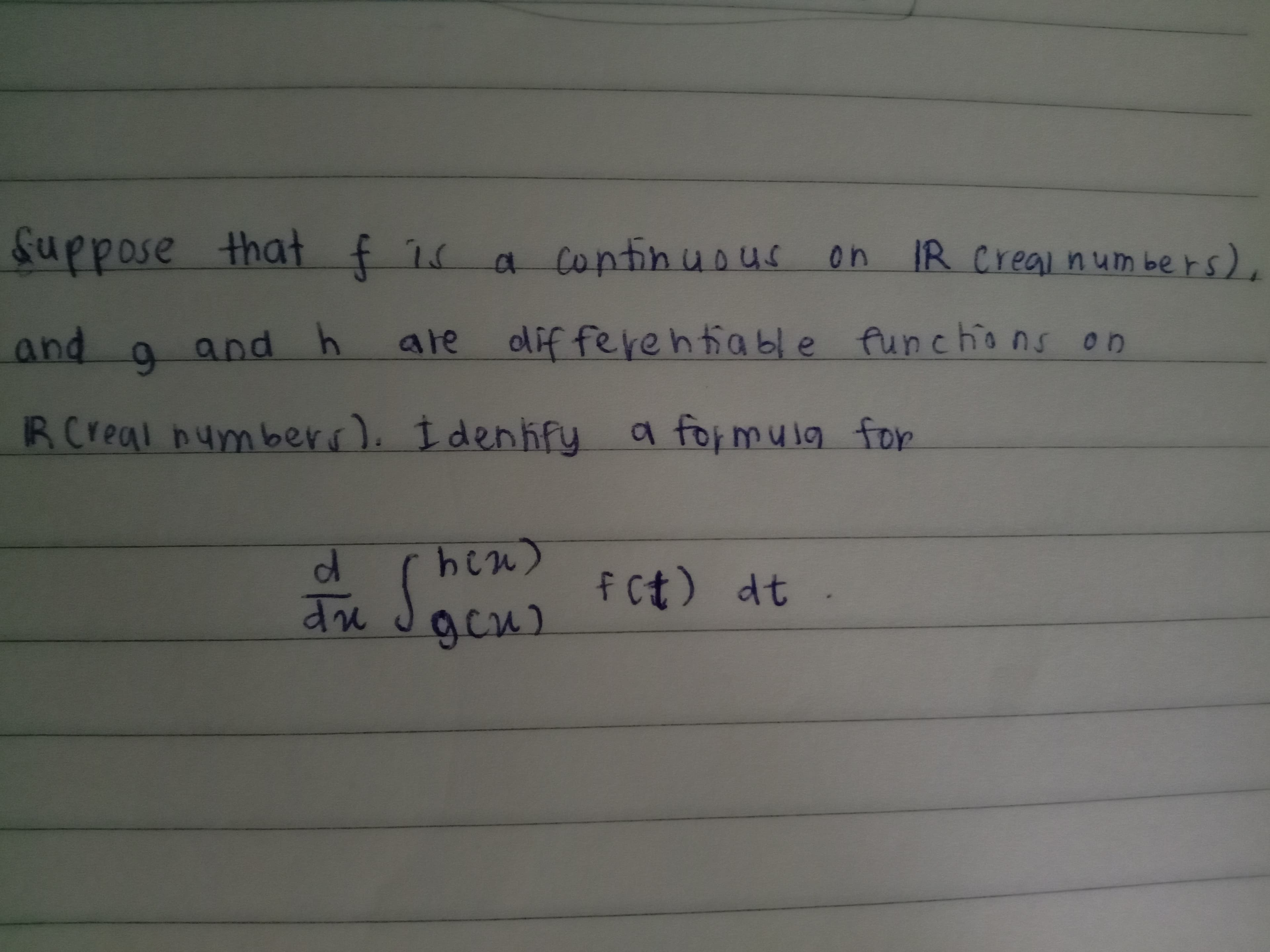 that f 1s
a
continuous on IR Creal
a
nd h
ale odif feren tiable funcho ns
mberr). I denhfy a for mulg for
