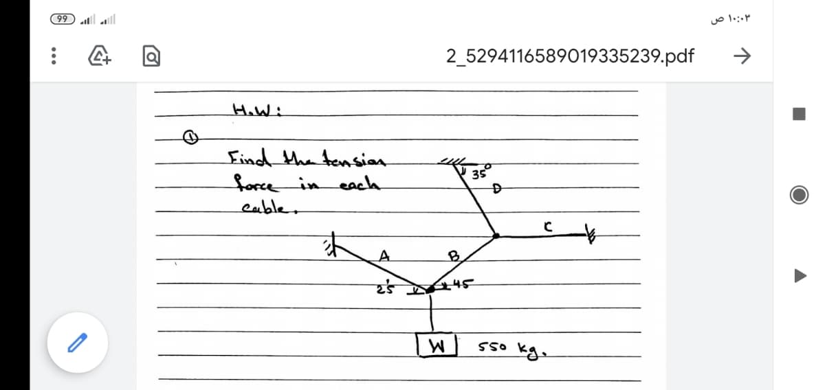 99 lall
2_5294116589019335239.pdf
HoWi
Find the tension
force in each
cable.
V 35°
本
B.
M
s50 kg.
