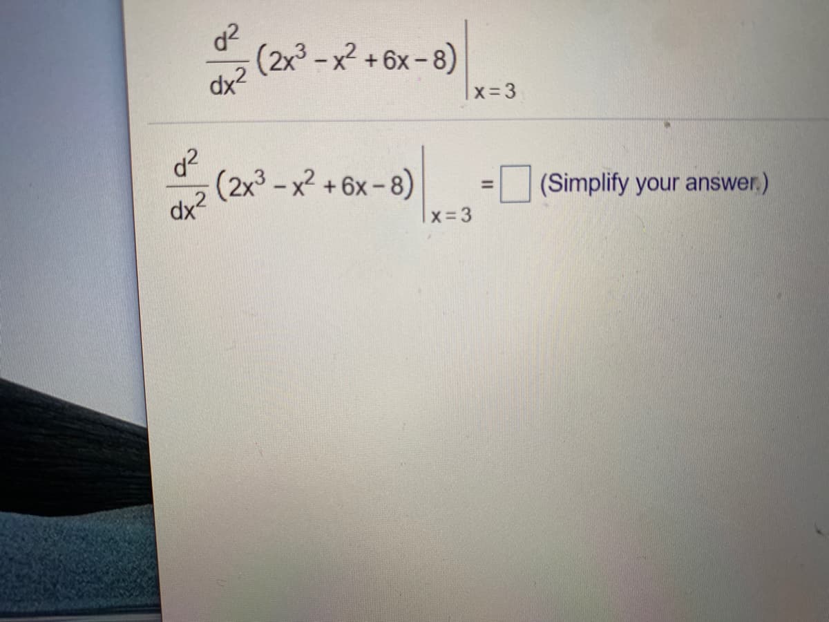 (2x -x + 6x-8)
x= 3
d?
2 (2x - x2 +6x-8)
(Simplify your answer.)
%3D
|
x3
