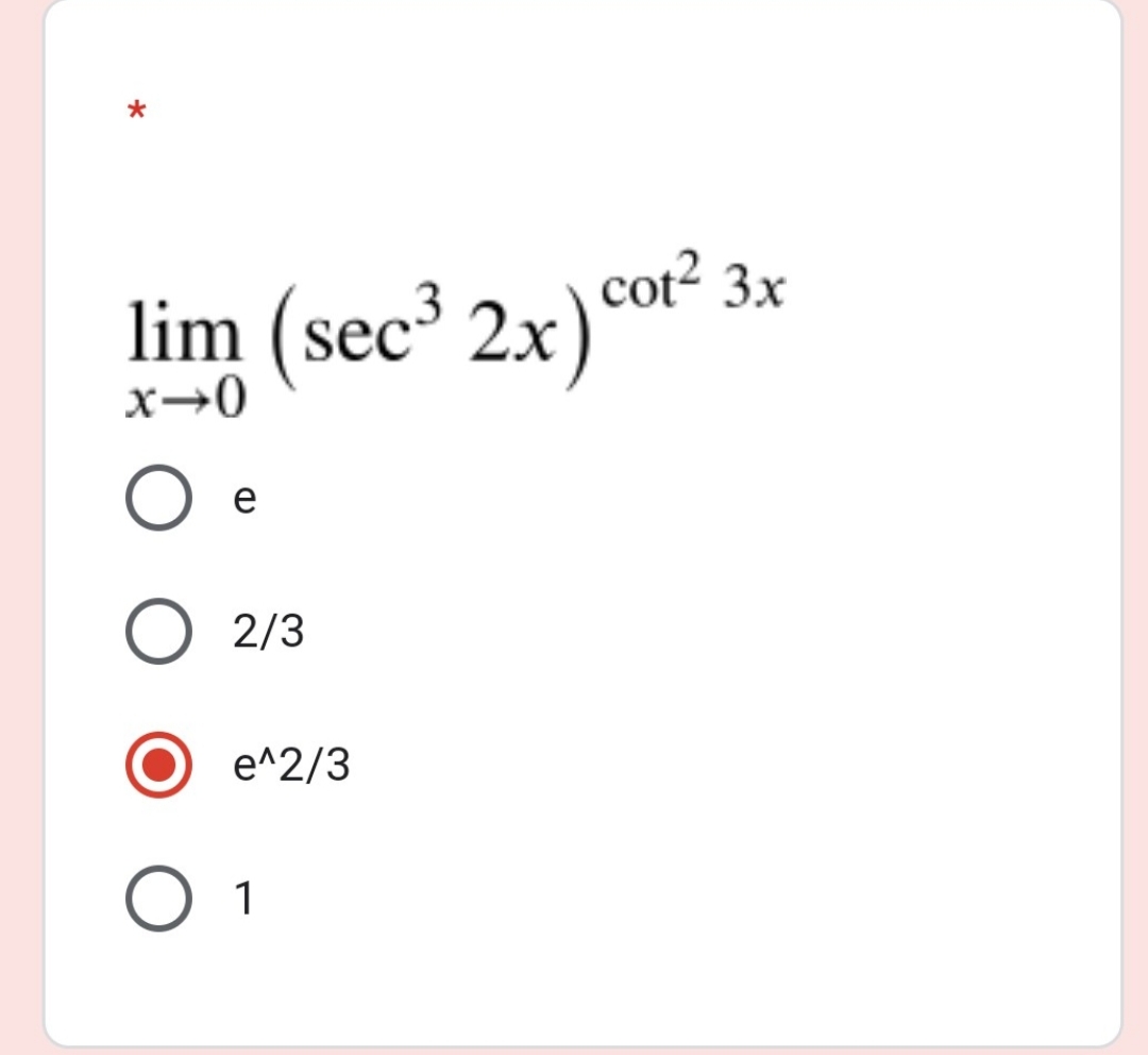 cot?
lim (sec³ 2x)°of 3x
e
2/3
e^2/3
1
