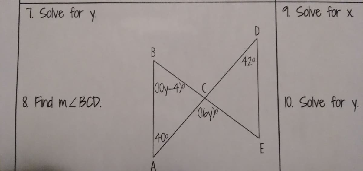 1. Solve for y.
9 Solve for x
B
420
COy-4 C
8. Find MZBCD.
10. Solve for y.
40%
E
A
