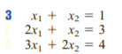 X1 + x2 = 1
2x, + x2 = 3
3x, + 2x2 = 4
3
