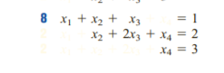 8 x1 + x2 + X3
X2 + 2x3 + x4 = 2
1
X4 = 3
