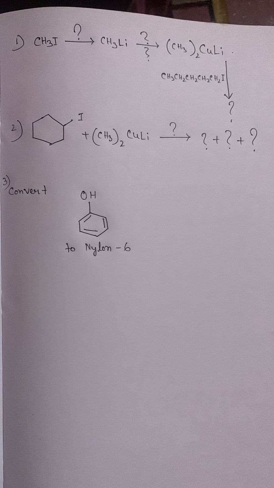 CH3T
CH3LI
CHSCH2CH,CH2C H, I
+(e), CuLi
→?+?+?
3)
Convert
OH
to Nylon -6
