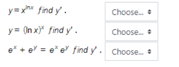 y=xhx find y'.
Choose. +
y= (In x}* find y'.
Choose. +
e* + e = e* e find y' . Choose. +
