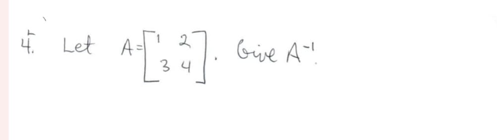 4. Let
Let A:
2
A[4].
Give A!