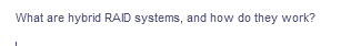 What are hybrid RAID systems, and how do they work?
