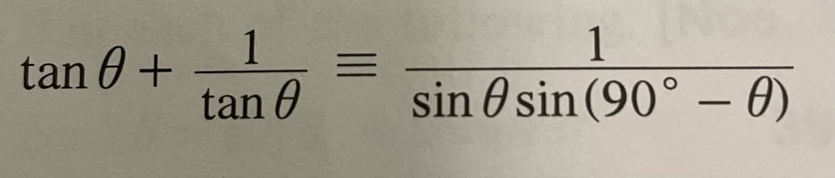 1
tan 0 +
1
sin 0 sin (90° – 0)
tan 0
-
