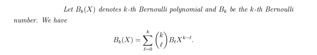 Let B(X) denotes k-th Bernoulli polynomial and Bk be the k-th Bernoulli
number. We have
k
Be(x)=Σ(0) B
l=0
|BX*-