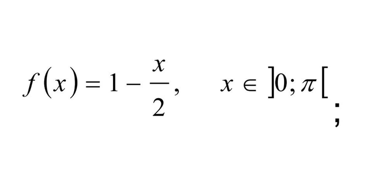 X
ƒ(x)=1 - 1/1/₁
2
x = ]0; π [
E