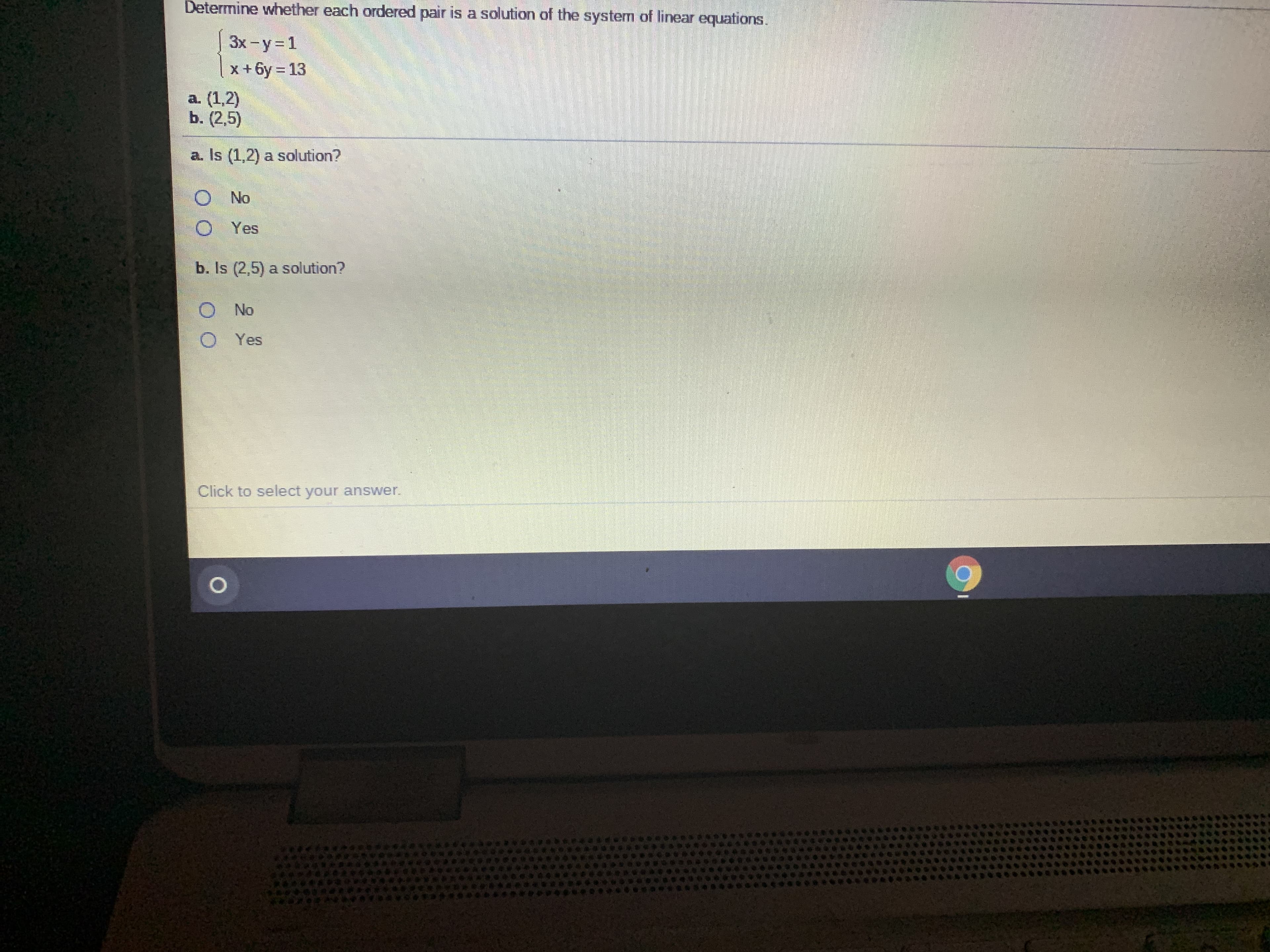 Determine whether each ordered pair is a solution of the system of linear equations.
3x-y 1
x + 6y = 13
