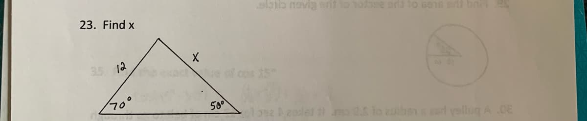 23. Find x
3.5 12
70°
X
50⁰
lajib navigerit to todose od to send sit bail
201
elosz Azadlet flmo 23 to zuibers and yelluq A .OE