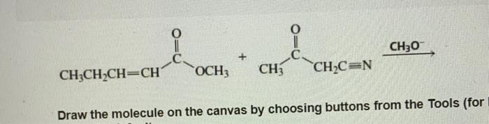 CH30
CH;CH,CH=CH
OCH3
CH
CH2C=N
Draw the molecule on the canvas by choosing buttons from the Tools (for
