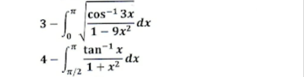 cos-1 3x
dx
1 - 9x2
3
tan"
dx
1+ x2
4
n/2
