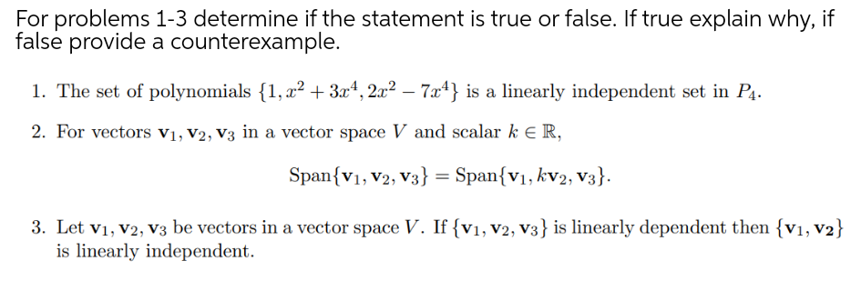 The set of polynomials {1, x² + 3x“, 2x² – 7x4} is a linearly independent set in P4.
