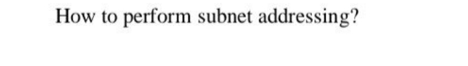 How to perform subnet addressing?