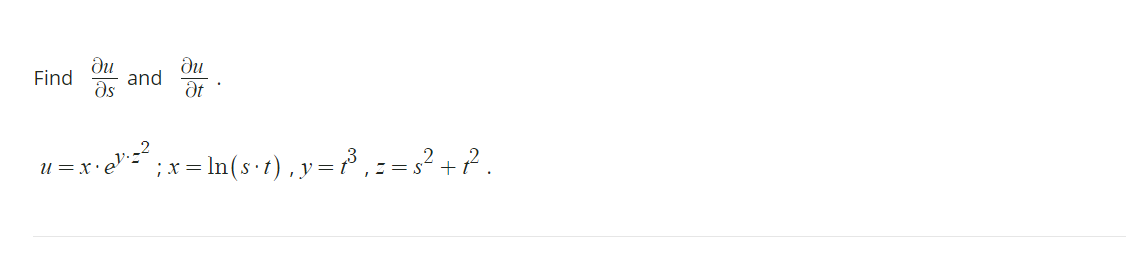 du
Find
ди
and
dt
ds
;x = In(s•r),y=³,:=s² + ² .
и — х*
