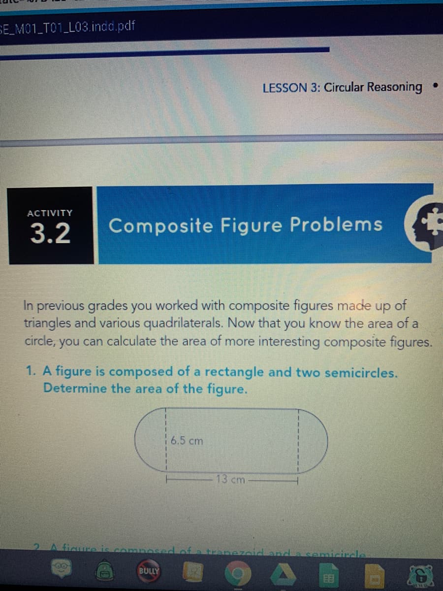 1. A figure is composed of a rectangle and two semicircles.
Determine the area of the figure.
16.5 cm
13 cm
