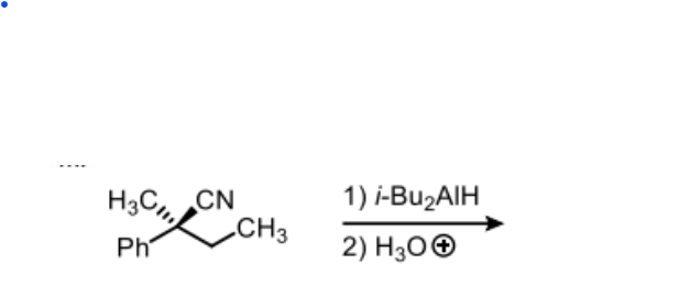 H3C CN
1) i-Bu₂AIH
CH3
Ph
2) H3O+