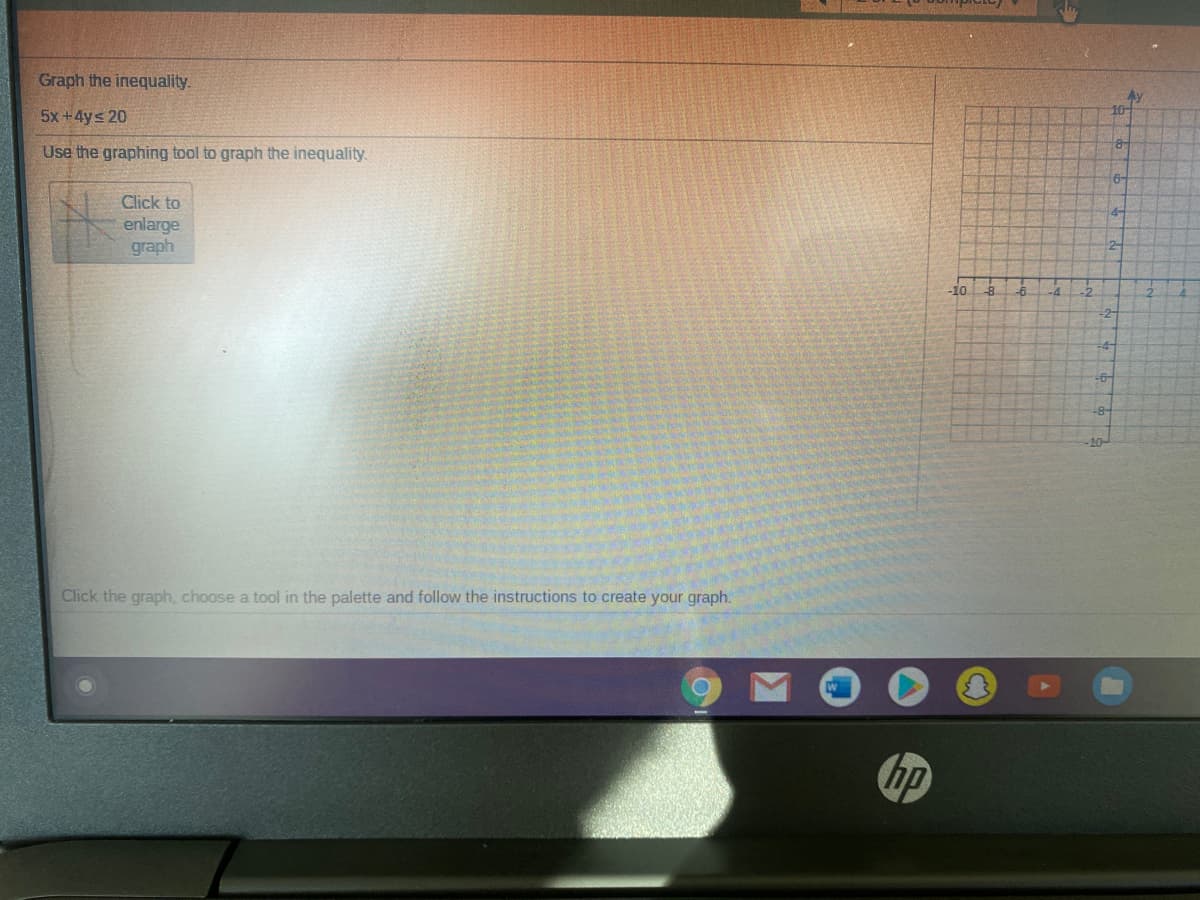 **Graph the Inequality**

**Inequality to Graph:**  
\(5x + 4y \leq 20\)

**Instructions:**  
Use the graphing tool to graph the inequality.

**Graph Details:**

- The graph is a Cartesian coordinate system with both the x-axis and y-axis ranging from -10 to 10.
- The plot is a grid with equal spacing to represent the graph more accurately.

**Instructions for Students:**

- To start graphing, click on the graph, choose a tool from the palette, and follow the instructions to plot your graph accordingly.
- Remember to shade the appropriate area to indicate the solution set for this inequality.

**Graphing Tips:**

- Begin by finding the boundary line by setting \(5x + 4y = 20\).
- Determine if the line should be solid (for ≤ or ≥) or dashed (for < or >).
- Use test points to decide which side of the line needs shading.

**Conclusion:**

This interactive graphing activity will help you visualize the solution set for the inequality provided.