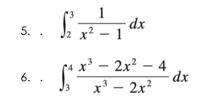 1
dx
х? — 1
5. .
12
х3 — 2х? — 4
dx
*4 X
6. .
3
х3 — 2х2
|
