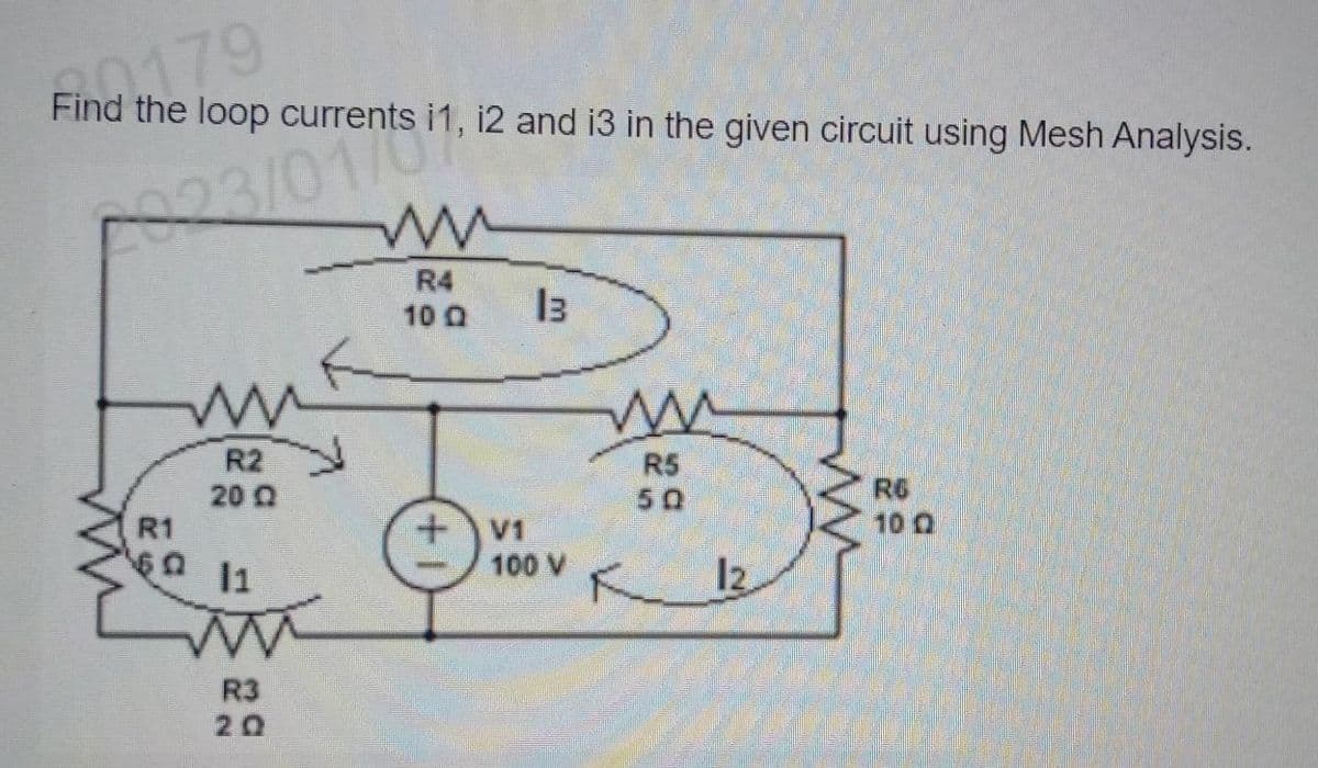 Find th.79
20179
Find the loop currents i1, 12 and i3 in the given circuit using Mesh Analysis.
23/01/1
R2
20 Q
R1
560 11
R3
20
www
R4
10 Q
+
13
100 V
m
R5
50
12.
ww
29
10 Q