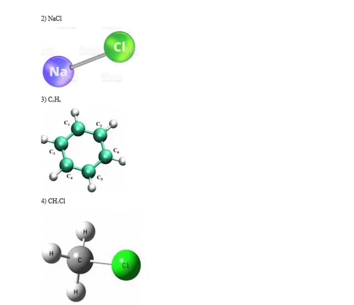 2) NaCl
CI
Na
3) С.Н.
4) CH C1
H
H.
