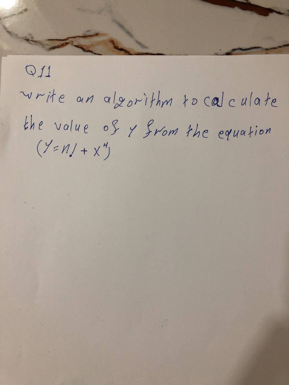 write an
algorithm to calculate
the value os y Srom the equation
(Y=n! + x%
H.
