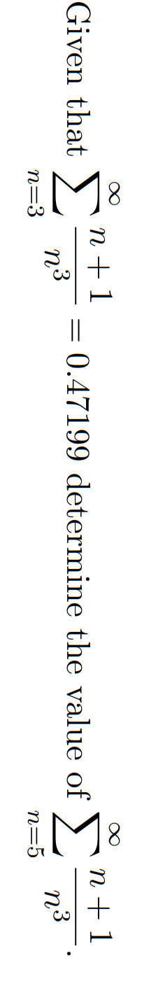 п+1
Given that
Σ
= 0.47199 determine the valuc of
n + 1
n3
n=3
n3
n=5
